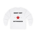 Dont Get Outworked Long Sleeve Tee | Motivational Star Graphic