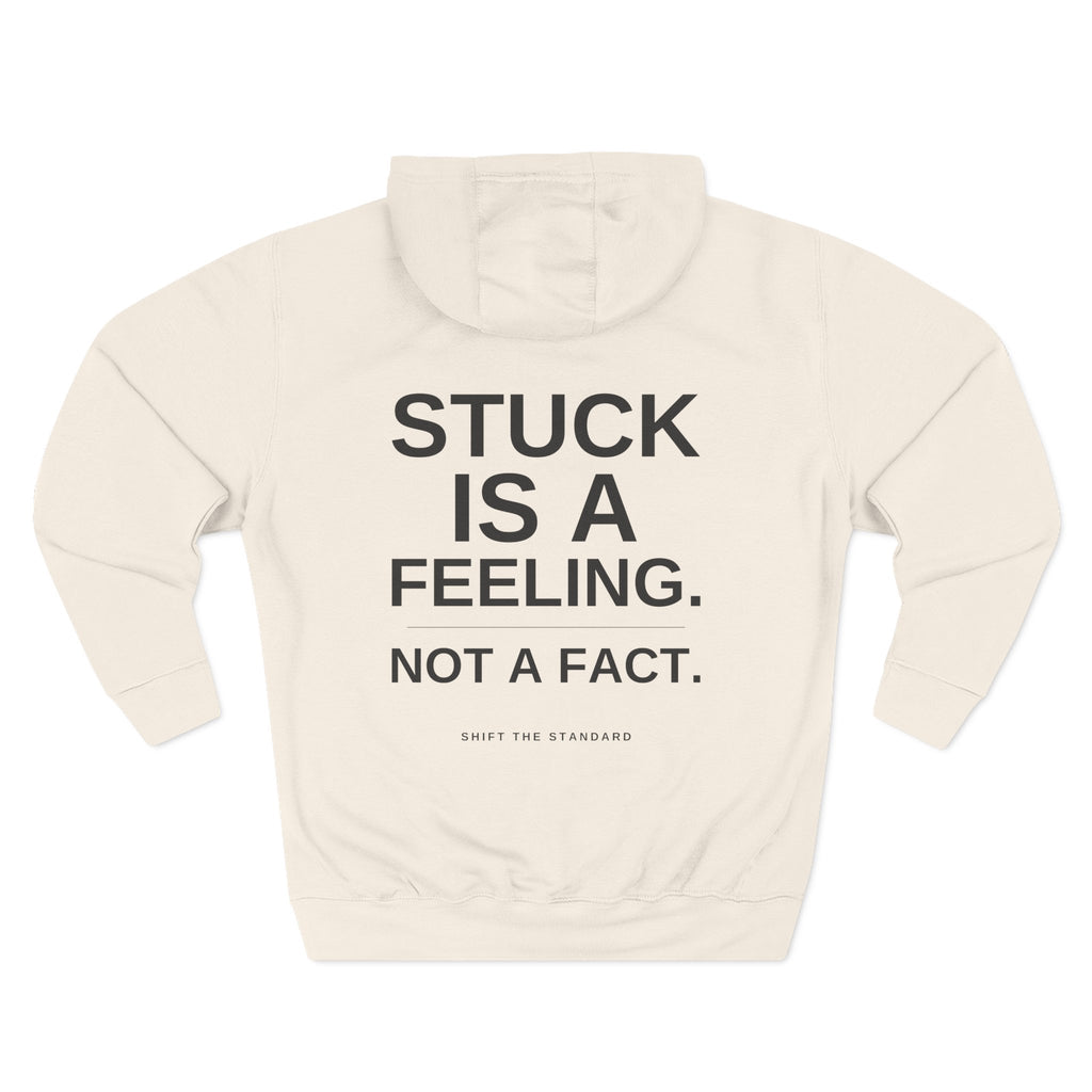 Stuck Is a Feeling Fleece Hoodie — Motivational Quote Pullover