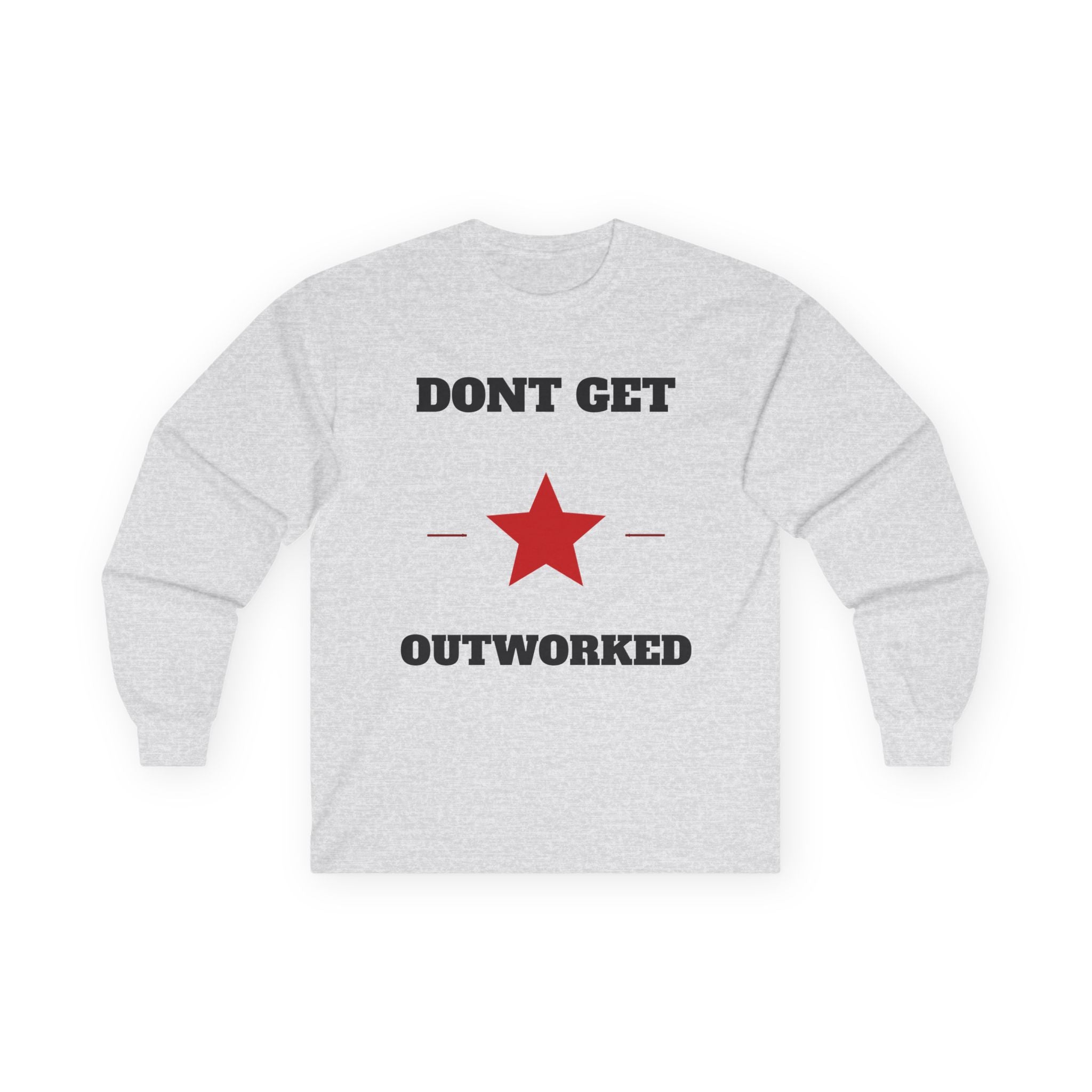 Dont Get Outworked Long Sleeve Tee | Motivational Star Graphic