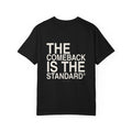 The Comeback Is The Standard T-Shirt