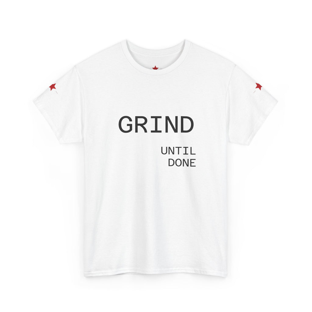 Grind | Until Done Shirt