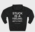 Stuck Is a Feeling Fleece Hoodie
