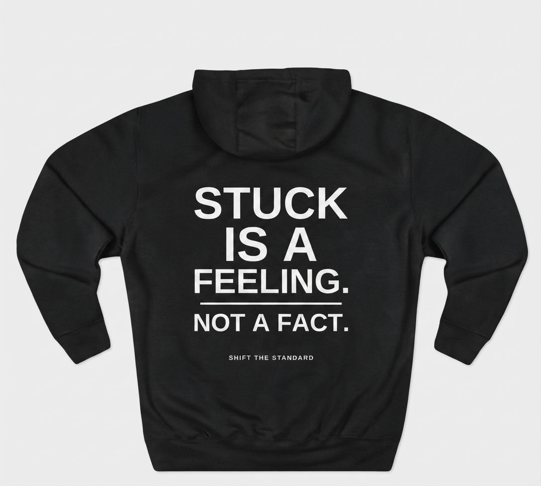 Stuck Is a Feeling Fleece Hoodie