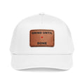 Grind Until Done Baseball Cap with Leather Patch
