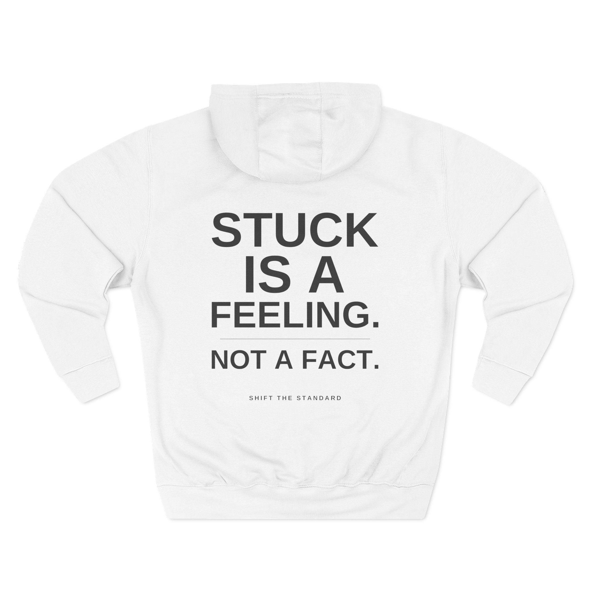 Stuck Is a Feeling Fleece Hoodie — Motivational Quote Pullover