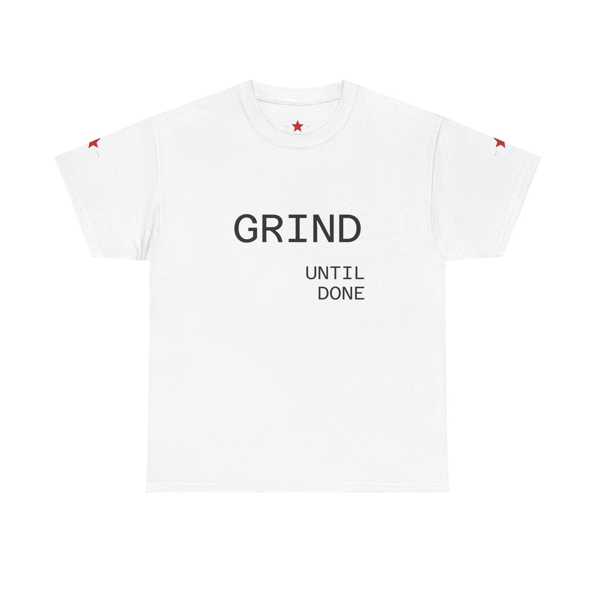 Grind | Until Done Shirt