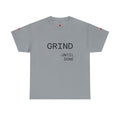 Grind | Until Done Shirt